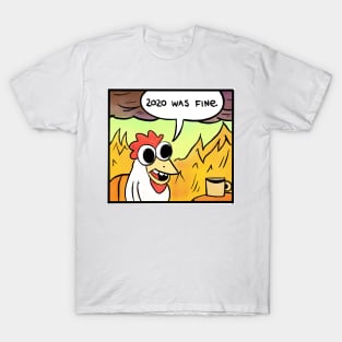 2020 was fine - Chicken T-Shirt